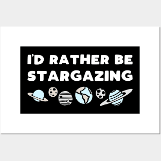 I'd rather be stargazing - funny space lover slogan Posters and Art